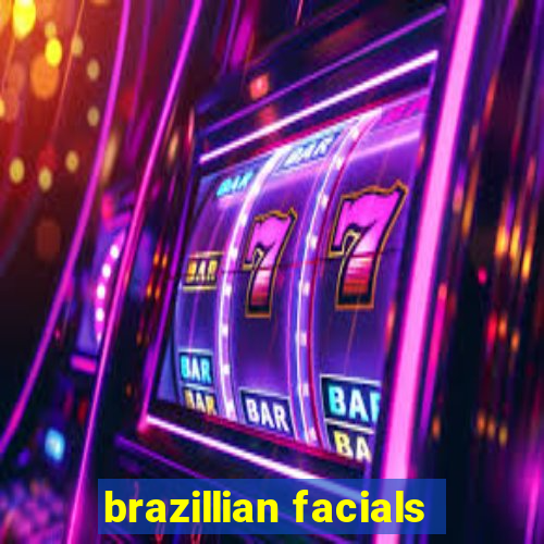 brazillian facials